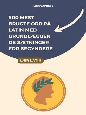 cover image of 500 Mest Brugte Ord på Latin med Grundlæggende Sætninger for Begyndere